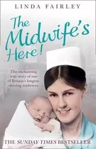The Midwife's Here! : The Enchanting True Story Of One Of Br