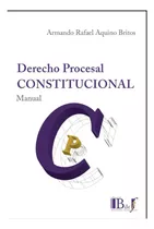 Derecho Procesal Constitucional. Manual - Aquino Britos, Arm