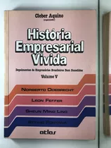 Livro História Empresarial Vivida Depoimentos De Empresários Brasileiros Bem Sucedidos Vol V Cleber Aquino - B7