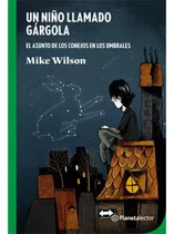 Un Niño Llamado Gárgola, De Mike Wilson., Vol. 1.0. Editorial Planetalector, Tapa Blanda En Español, 0