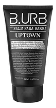 Balm Para Barba Uptown 140ml Barba Urbana Fragrância Almíscar