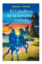 El Caballero De La Armadura Oxidada - Robert Fisher - Color