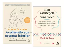 Livro Não Começou Com Você: Como O Trauma Familiar Herdado Nos Define E Como Dar Um Fim A Esse Ciclo, Mark Wolynn + Acolhendo Sua Criança Interior, Stefanie Stahl, Capa Mole, Edição Em Português, 2023