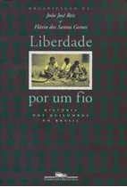 Libro Liberdade Por Um Fio História Dos Quilombos No Brasil