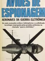 Livro Aviões De Espionagem: Aeronave Desconhecido