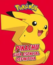 Pikachu. Guía Esencial Definitiva, De The Pokemon Company International. Editorial Penguin Random House, Tapa Blanda, Edición 2019 En Español
