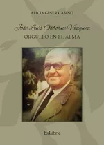 Libro Jose Luis Osborne Vazquez. Orgullo En El Alma - Gin...