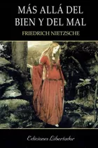 Más Allá Del Bien Y Del Mal, De Friedrich Nietzsche. Editorial Libertador, Tapa Blanda, Edición 2 En Español, 2021