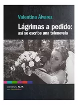 Así Se Escribe Una Telenovela (manual) / Valentina Alvarez