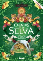 Quiroga, Horacio - Cuentos De La Selva Ilustrado