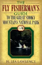 The Fly Fisherman's Guide To The Great Smoky Mountains National Park, De H.lea Lawrence. Editorial Cumberland House Publishing Us, Tapa Blanda En Inglés