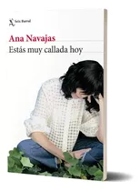 Estás Muy Callada Hoy De Ana Navajas - Seix Barral