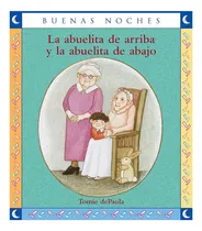 La Abuelita De Arriba Y La Abuelita De Abajo, De Tomie Depaola. Editorial Buenas Noches, Tapa Blanda En Español, 2010