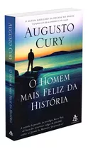 O Homem Mais Feliz Da História, De Cury, Augusto. Editorial Gmt Editores Ltda., Tapa Mole En Português, 2017