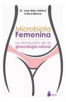 Microbiota Femenina. La Revolucion De La Ginecologia Natural