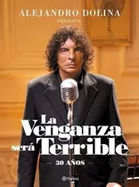 La Venganza Sera Terrible - 30 Años - Alejandro Dolina