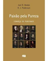 Paixão Pela Pureza Conheça Os Puritanos Envio Imediato