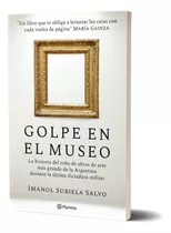 Golpe En El Museo: N/a, De Imanol Subiela Salvo. Serie N/a Editorial Planeta, Tapa Blanda, Edición N/a En Español, 2024