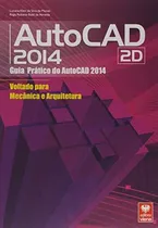 Autocad 2014 2d - Guia Prático Do Autocad Voltado Para Mecân