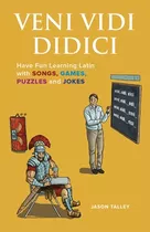 Libro Veni Vidi Didici: Have Fun Learning Latin With Song...