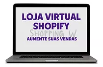 Loja Virtual Shopify - Dropshipping + Bônus/yampi Cartpanda