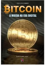 Bitcoin - A Moeda Na Era Digital