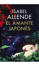Libro El Amante Japonés. - Isabel Allende Ed. Sudamericana 