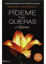 Libro En Físico Pideme Lo Que Quieras O Dejame Megan Maxwell