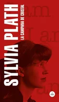 La Campana De Cristal, De Sylvia Plath. Editorial Literatura Random House, Tapa Blanda En Español, 2022