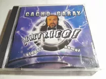 Cd - Cacho Garay - ¡elétrico! - Humor - Arg - 2005 - Exc