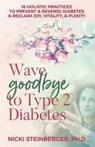 Libro Wave Goodbye To Type 2 Diabetes: 16 Holistic Lifest...