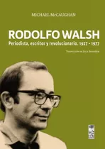 Rodolfo Walsh - Michael Mccaughan