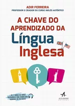A Chave Do Aprendizado Da Língua Inglesa, De Ferreira, Adir. Starling Alta Editora E Consultoria  Eireli, Capa Mole Em Português, 2018