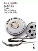 Guiones: Smoke / Blue In The Face / Lulu On The Bridge, De Auster, Juan, Calzada., Vol. Volumen Unico. Editorial Booket, Tapa Blanda, Edición 1 En Español, 2013