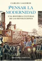 Pensar La Modernidad - Una Historia Cultural De Las Revoluci