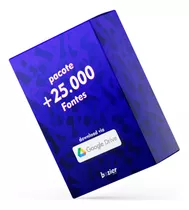 Pacote 25mil Fontes - Envio Por E-mail