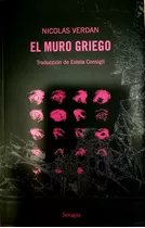 El Muro Griego, De Verdan Nicolas. Serie N/a, Vol. Volumen Unico. Editorial Serapis, Tapa Blanda, Edición 1 En Español