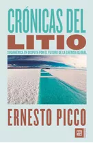 Crónicas Del Litio - Ernesto Picco