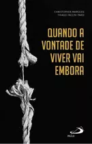 Quando A Vontade De Viver Vai Embora - Paulus, De Thiago Aparecido Faccini Paro. Editora Pia Sociedade De Sao Paulo - Cepad, Capa Mole, Edição 1 Em Português