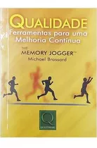 Livro Qualidade: Ferramentas Para Uma Melhoria Contínua - The Memory Jogger - Michael Brassard [2000]