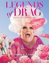 Book : Legends Of Drag Queens Of A Certain Age - Hanson,...