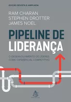 Pipeline De Liderança: O Desenvolvimento De Líderes Como Diferencial Competitivo, De Charan, Ram. Gmt Editores Ltda.,editora Sextante,editora Sextante, Capa Mole Em Português, 2018