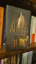 La Llave Del Destino / Glenn Cooper / Grijalbo