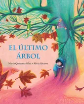 Libro: El Último Árbol. Quintana Silva, María. Cuento De Luz