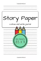 Book : Story Paper A Draw And Write Journal 150 Pages 8.5 X