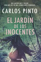 El Jardín De Los Inocentes: No Aplica, De Carlos Pinto. Serie No Aplica, Vol. 1. Editorial Debols!llo, Tapa Blanda, Edición 1 En Español, 2023