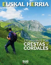 Crestas Y Cordales, Excursiones Por -euskal Herria Sua - ...