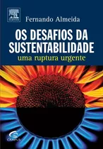 Os Desafios Da Sustentabilidade, De Fernando Almeida. Editora Elsevier Em Português