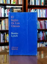 El Inglés De Los Huesos - Benito Lynch - Atelierdelivre 