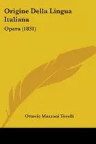Libro Origine Della Lingua Italiana: Opera (1831) - Tosel...